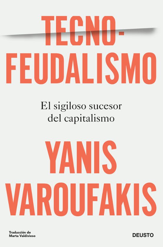 TECNOFEUDALISMO. EL SIGILOSO SUCESOR DEL CAPITALISMO1