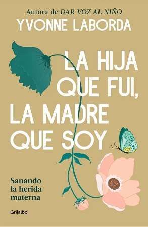 LA HIJA QUE FUI, LA MADRE QUE SOY1