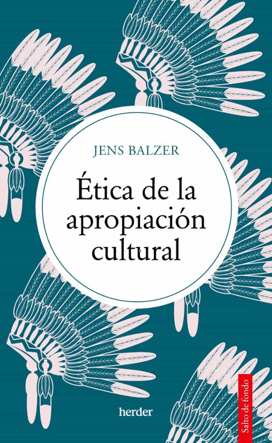ÉTICA DE LA APROPIACIÓN CULTURAL1