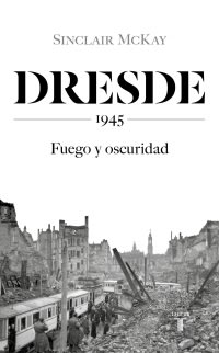 DRESDE. 1945. FUEGO Y OSCURIDAD1