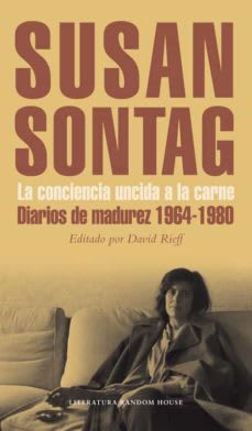 SUSAN SONTANG: LA CONCIENCIA UNCIDA A LA CARNE. DIARIOS DE MADUREZ, 1964 - 19801