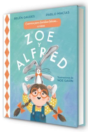 ZOE Y ALFRED. CUENTOS PARA FAMILIAS FELICES1