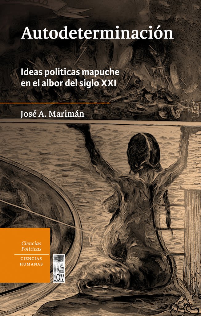 AUTODETERMINACIÓN. IDEAS POLÍTICAS MAPUCHE EN EL ALBOR DEL SIGLO XXI1