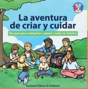 LA AVENTURA DE CRIAR Y CUIDAR. UNA GUIA PARA ACOMPAÑAR Y APOYAR A TODAS LAS FAMILIAS1