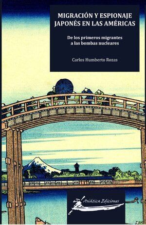 MIGRACION Y ESPIONAJE JAPONES EN LAS AMERICAS. DE LOS PRIMEROS MIGRANTES A LAS BOMBAS NUCLEARES1