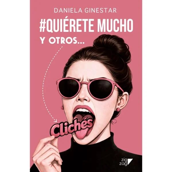 QUIÉRETE MUCHO Y OTROS CLICHÉS - DANIELA GINESTAR - ZIG ZAG C1