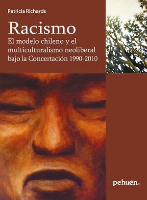 RACISMO: EL MODELO Y MULTICULTURALIDAD NEOLIBERAL BAJO LA CONCERTACIÓN1
