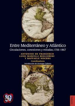 ENTRE MEDITERRANEO Y ATLANTICO. CIRCULACIONES, CONEXIONES Y MIRADAS 1756-18671