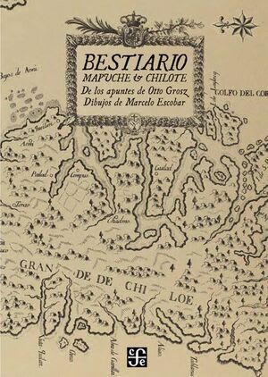 BESTIARIO MAPUCHE Y CHILOTE. DE LOS APUNTES DE OTTO GROSZ1