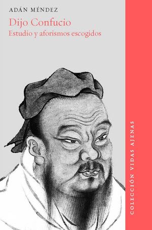 DIJO CONFUCIO. ESTUDIO Y AFORISMOS ESCOGIDOS1