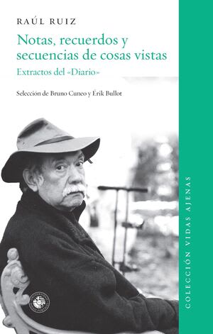 NOTAS, RECUERDOS Y SECUENCIAS DE COSAS VISTAS. EXTRACTO DE DIARIOS1