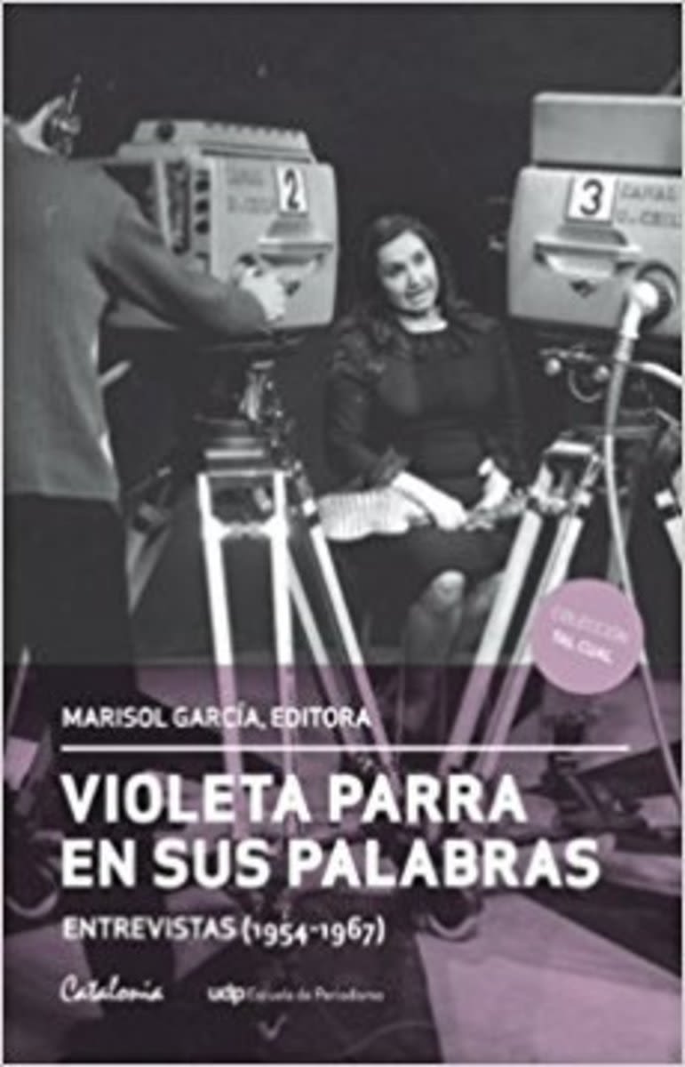 VIOLETA PARRA EN SUS PALABRAS. (Entrevistas 1954-1967)1