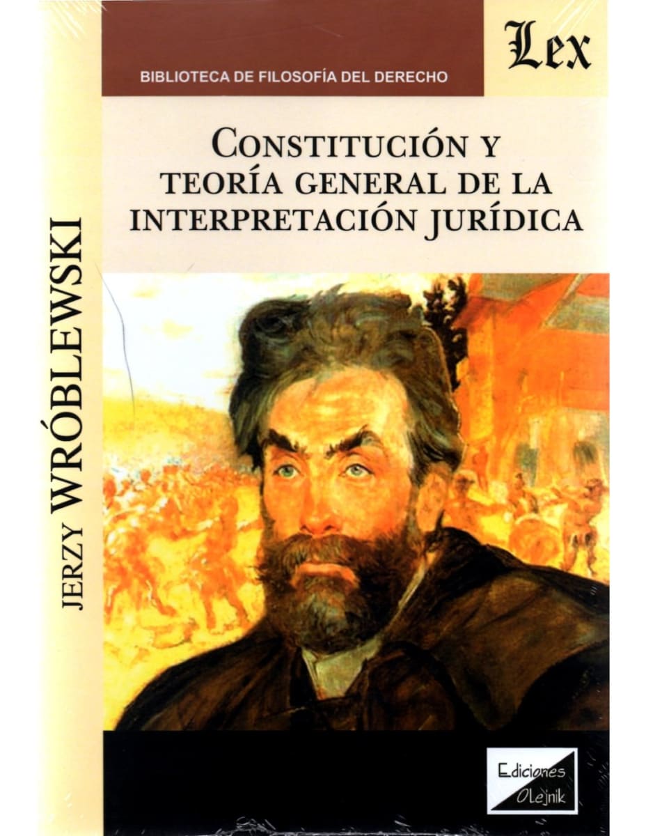 CONSTITUCIÓN Y TEORÍA GENERAL DE LA INTERPRETACIÓN JURÍDICA1