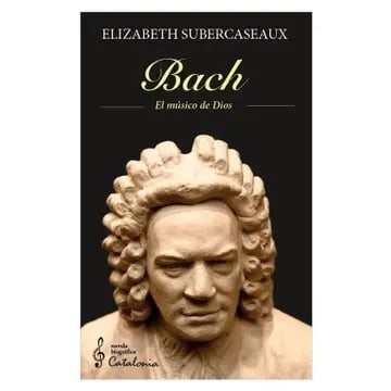 BACH. EL MÚSICO DE DIOS1