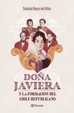 DOÑA JAVIERA Y LA FORMACIÓN DEL CHILE REPUBLICANO1