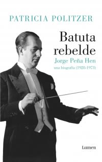 BATUTA REBELDE. JORGE PEÑA HEN - UNA BIOGRAFÍA1
