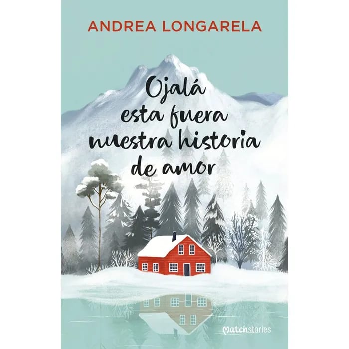 Ojalá esta fuera nuestra historia de amor - Andrea Longarela - PLANETA C1
