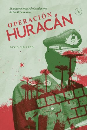 OPERACION HURACAN. EL MAYOR MONTAJE DE CARABINEROS DE LOS ULTIMOS AÑOS1