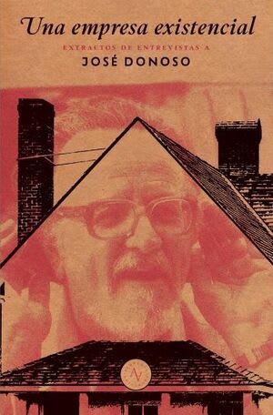 UNA EMPRESA EXISTENCIAL. EXTRACTO DE ENTREVISTAS A JOSÉ DONOSO1