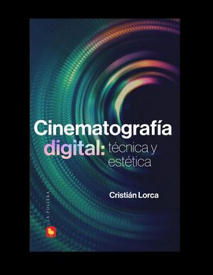 CINEMATOGRAFÍA DIGITAL. TÉCNICA Y ESTÉTICA1