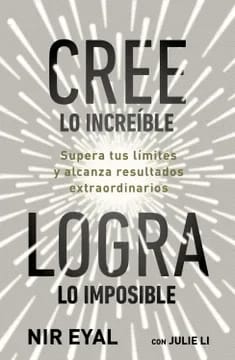 CREE LO INCREIBLE, LOGRA LO IMPOSIBLE1