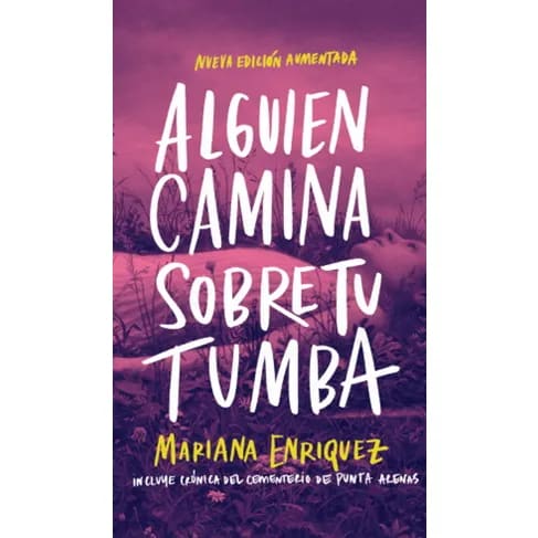 ALGUIEN CAMINA SOBRE TU TUMBA (NUEVA EDICION AUMENTADA)1