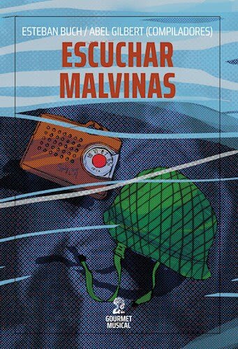 ESCUCHAR MALVINAS. MÚSICA Y SONIDOS DE GUERRA1