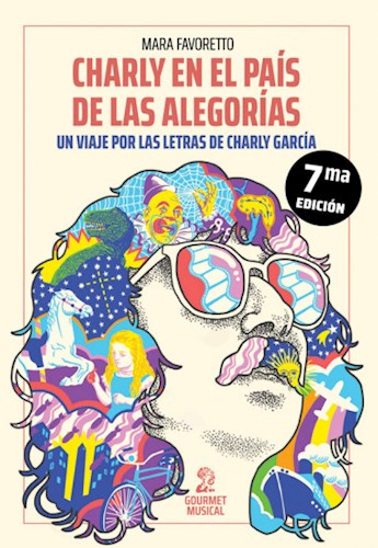 CHARLY EN EL PAÍS DE LAS ALEGORÍAS. UN VIAJE POR LAS LETRAS DE CHARLY GARCÍA 1