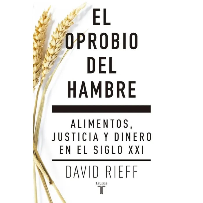 EL OPROBIO DEL HAMBRE. ALIMENTOS, JUSTICIA Y DINERO EN EL SIGLO XXI1