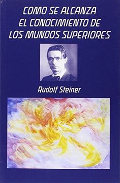 COMO SE ALCANZA EL CONOCIMIENTO DE LOS MUNDOS SUPERIORES1