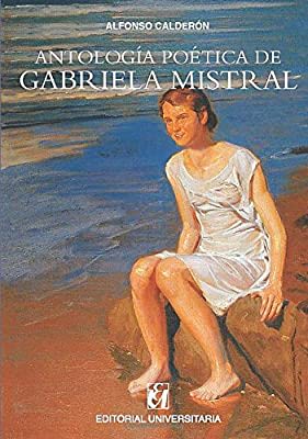 ANTOLOGÍA POÉTICA DE GABRIELA MISTRAL1