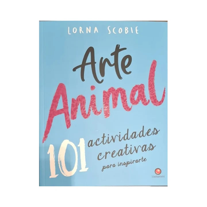 ARTE ANIMAL. 101 ACTIVIDADES CREATIVAS PARA INSPIRARTE1