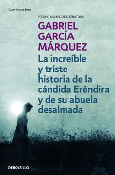 INCREIBLE Y TRISTE HISTORIA DE LA CÁNDIDA ERÉNDIRA Y DE SU ABUELA DESALMADA(DB)1