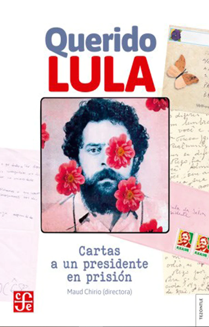 QUERIDO LULA. Cartas a un presidente en prisión1