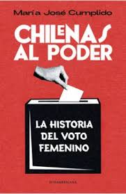 CHILENAS AL PODER. HISTORIA DEL VOTO FEMENINO1