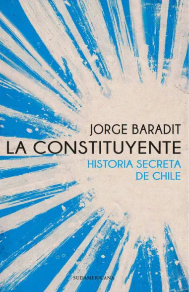 LA CONSTITUYENTE. HISTORIA SECRETA DE CHILE1