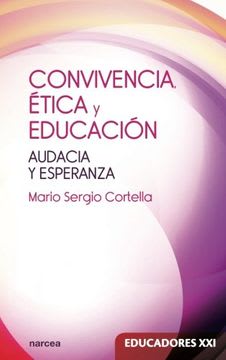 CONVIVENCIA ÉTICA Y EDUCACIÓN. AUDACIA Y ESPERANZA1