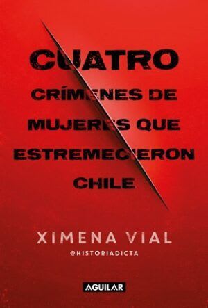 CUATRO CRIMENES DE MUJERES QUE ESTREMECIERON CHILE1