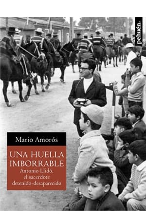 UNA HUELLA IMBORRABLE : ANTONIO LLIDÓ, EL SECERDOTE DETENIDO-DESAPARECIDO1