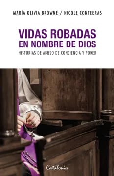 VIDAS ROBADAS EN NOMBRE DE DIOS. HISTORIAS DE ABUSO DE CONCIENCIA Y PODER - - CATA C1