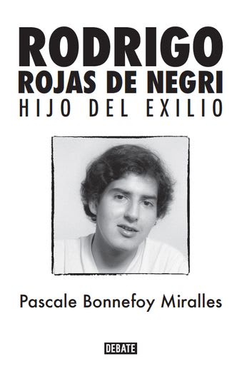 RORIGO ROJAS DE NEGRI: HIJO DEL EXILIO1