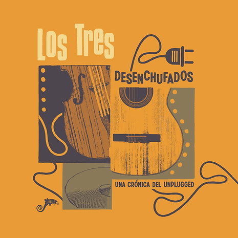 LOS TRES DESENCHUFADOS: UNA CRÓNICA DEL UNPLUGGED1