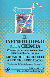 EL INFINITO JUEGO DE LA CIENCIA. CÓMO EL PENSAMIENTO CIENTIFICO PUEDE CAMBIAR EL MUNDO1