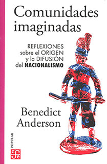 COMUNIDADES IMAGINADAS. REFLEXIONES SOBRE ORIGEN Y LA DIFUSIÓN DEL NACIONALISMO 1