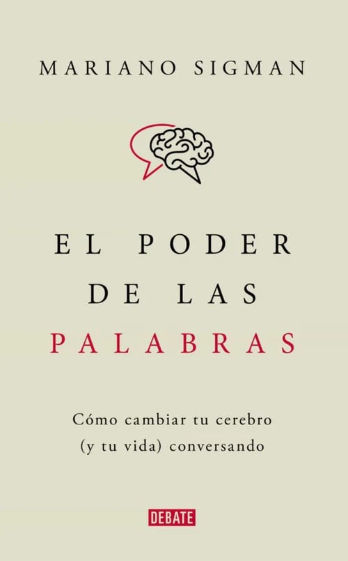 EL PODER DE LAS PALABRAS. COMO CAMBIAR TU CEREBRO (Y TU VIDA) CONVERSANDO1