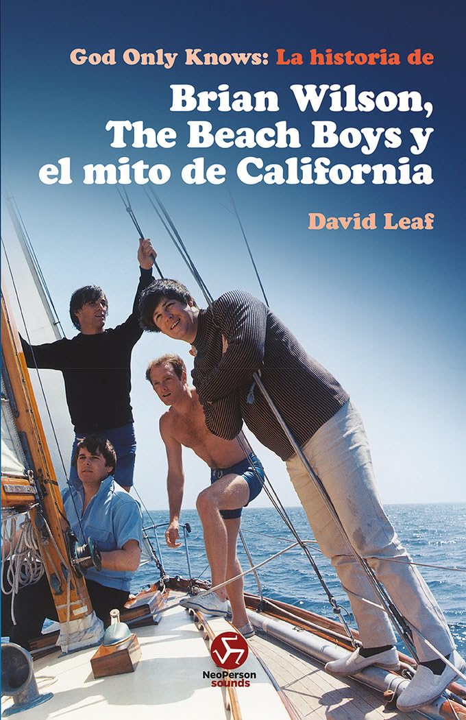 GOD ONLY KNOWS. LA HISTORIA DE BRIAN WILSON, THE BEACH BOYS Y EL MITO DE CALIFORNIA1