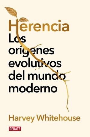 HERENCIA. LOS ORÍGENES EVOLUTIVOS DEL MUNDO MODERNO1