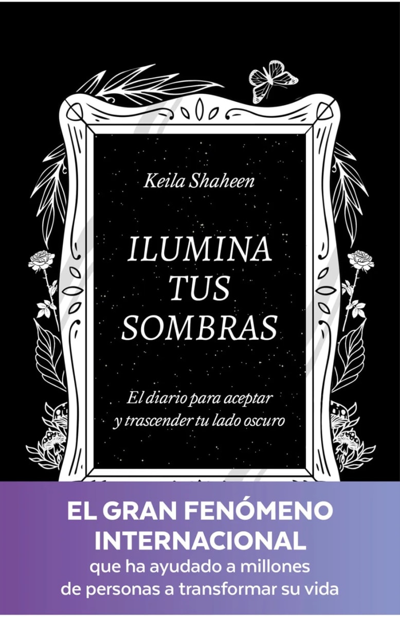 ILUMINA TUS SOMBRAS. EL DIARIO PARA ACEPTAR Y TRASCENDER TU LADO OSCURO1