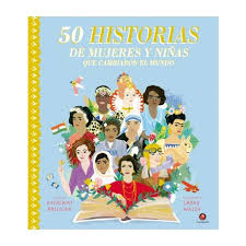 50 HISTORIAS DE MUJERES Y NIÑAS QUE CAMBIARON EL MUNDO1