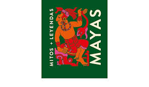MITOS Y LEYENDAS: MAYAS1